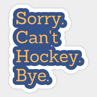 Sorry Can't Hockey Bye Sticker